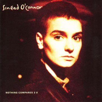 Nothing Compares 2 U / Sinéad O’Connor