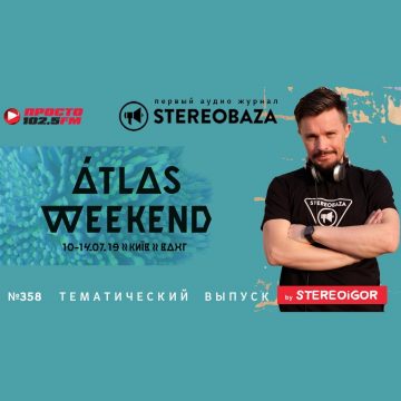 STEREOBAZA#358 Atlas Weekend 2019