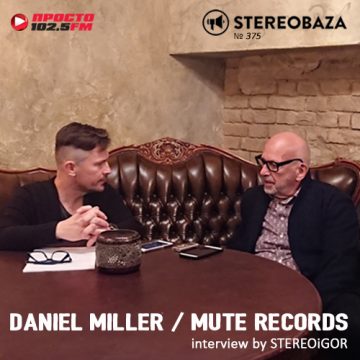 Интервью Stereoigor с Дэниелом Миллером / Mute Records — в Stereobaza №375