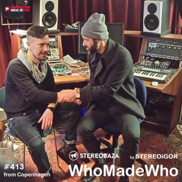 STEREOBAZA#413 Stereoigor from Copenhagen: interview WhoMadeWho (+ARTBAT, Perel) Midnight Oil, Kozarada (ua), Disappeared Completely (ua)