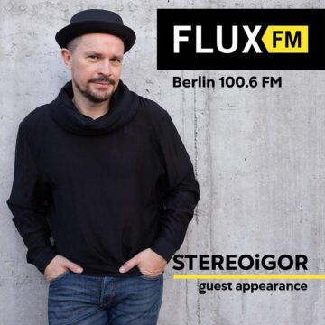 Stereoigor з’явиться на берлінському FluxFM радіо